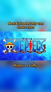 Next Episode Luffy uses SnakeMan 🔥 #onepiece #fypシ゚ #onepieceanime #onepiecefan #anime #luffy | Luffy Sama