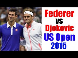 Federer vs Djokovic US Open 2015