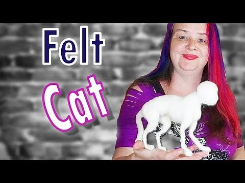 Needle felting tutorials for beginners A large felted cat armature