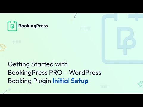 Getting Started with BookingPress Pro – WordPress Booking Plugin Initial Setup