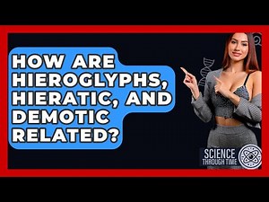 How Are Hieroglyphs, Hieratic, And Demotic Related? - Science Through Time