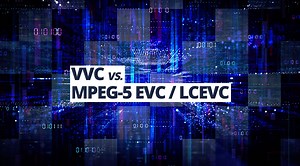 VVC vs. MPEG-5 EVC / LCEVC: ¿qué estándar marcará el futuro del broadcast?
