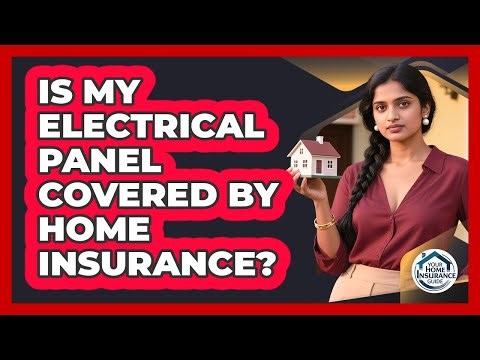 Is My Electrical Panel Covered By Home Insurance?