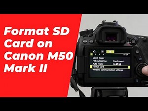SD Card Formatting Made EASY for Canon M50 Mark II Users!