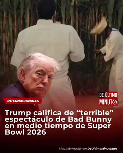 De Último Minuto on Instagram: "El presidente Donald Trump calificó como “terrible” el espectáculo de medio tiempo del Super Bowl 2026, realizado en Santa Clara, California. A través de sus redes sociales, el mandatario escribió: “El espectáculo de medio tiempo del Super Bowl es absolutamente terrible, ¡uno de los peores de la historia! No tiene sentido; es una afrenta a la grandeza de Estados Unidos y no representa nuestros estándares de éxito, creatividad ni excelencia”. Amplía esta y otras i