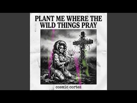Plant me where the wild things pray (alien latte remix)