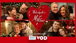 Walentynki z M jak miłość - serial telewizyjny, Oglądaj na TVP VOD