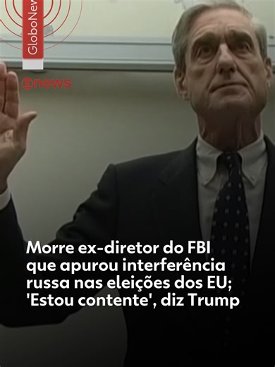 Robert Mueller Morre Aos 81 Anos; Reação de Trump Viraliza