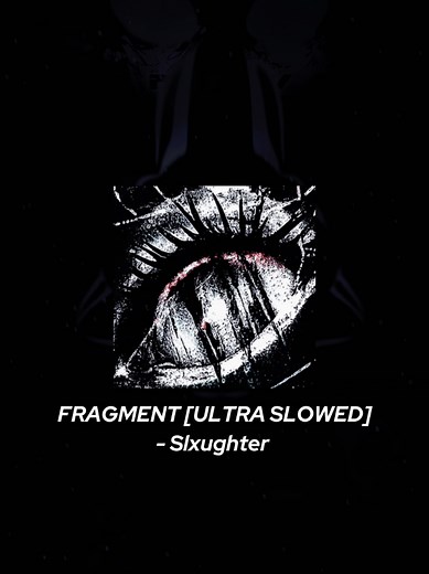 Exploring FRAGMENT (ULTRA SLOWED) by Slxughter