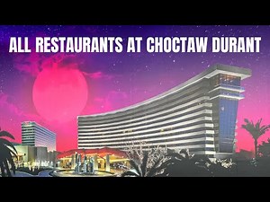 All Restaurants at Choctaw Casino - Durant Oklahoma