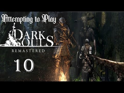 Attempting to Play: Dark Souls - 10 - Carpe' Diem-on