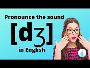 Savoir prononcer le son [dʒ] en anglais (alphabet phonétique)