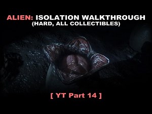 Alien: Isolation walkthrough part 14 (Hard, All collectibles, No commentary ✔) PC
