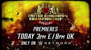 WWE United Kingdom Championship Special premieres today