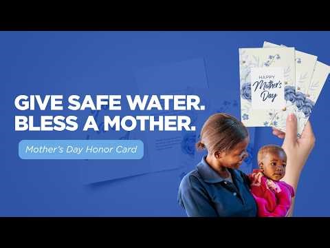 Mother's Day | Give Safe Water and Honor a Mother in Your Life