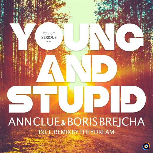Young and Stupid by Ann Clue & Boris Brejcha