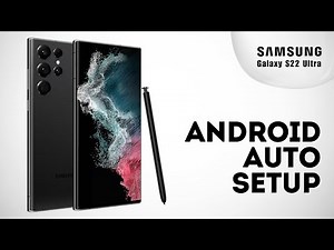 How to Set Up Android Auto on Samsung S22 Ultra