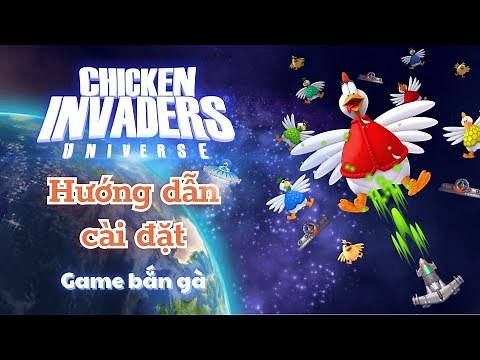 Hướng Dẫn Tải & Cài Chicken Invaders Universe Trên PC | Game Bắn Gà Huyền Thoại