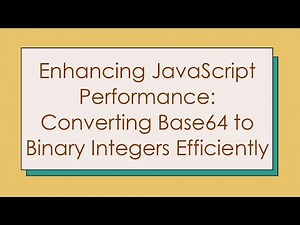 Enhancing JavaScript Performance: Converting Base64 to Binary Integers Efficiently