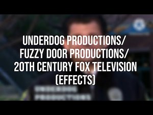 Underdog Productions/ Fuzzy Door Productions/ 20th Century Fox Television (EFFECTS)