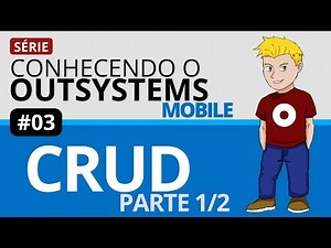 Outsystems Mobile - Como criar um CRUD - Parte 1/2 - #03