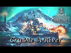 World of Warships - Cry Me A River