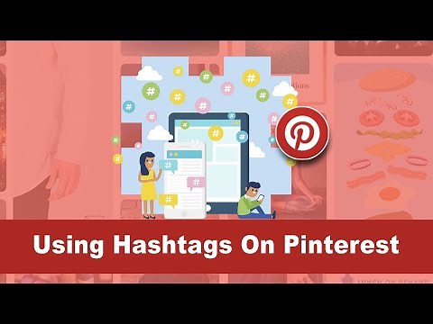 How to properly use Hashtags on Pinterest