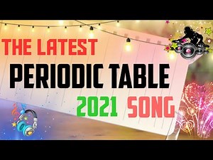Periodic table Song 2021 🎶 👍👍👍