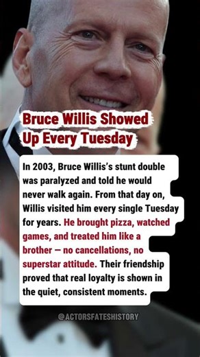 Bruce Willis Showed Up Every Tuesday