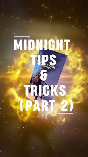 Midnight Tips & Tricks (Part 2)