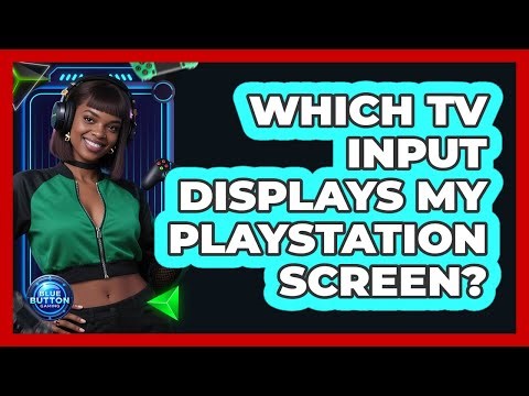 Which TV Input Displays My PlayStation Screen?
