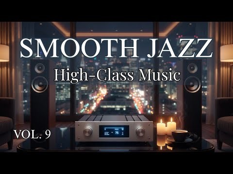SMOOTH JAZZ FUSION - RELAXING HIGH CLASS MUSIC - CITY LIGHTS SMOOTH AFFAIR Vol.9