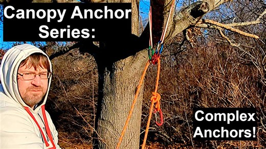 Canopy anchor series: Complex anchors for arborists & tree climbers