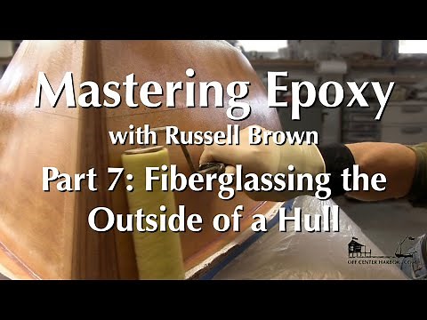 Mastering Epoxy with Russell Brown, Part 7 Fiberglassing the Outside of a Hull