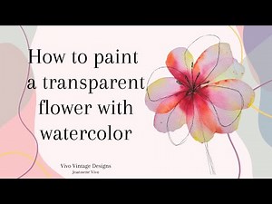How to Easily Paint Transparent Flowers with Watercolor for Beginners
