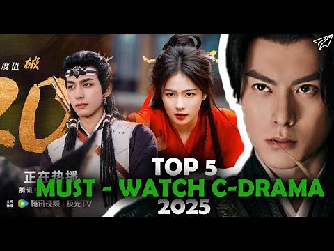 Top 5 Must Watch Chinese Drama of 2025