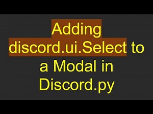 Adding discord.ui.Select to a Modal in Discord.py