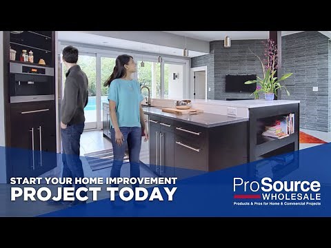 Start Your Home Improvement Project with ProSource Wholesale® Today