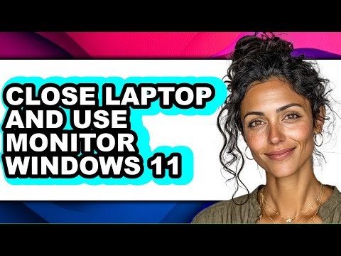 How to Close Laptop and Use Monitor Windows 11 - Full Guide