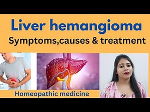 Liver hemangioma treatment without Surgery !! Liver hemangioma symptoms,causes & medicines !!