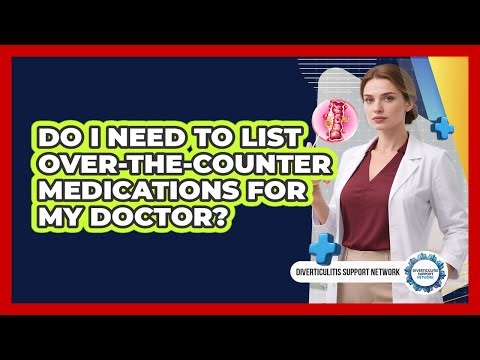 Do I Need To List Over-The-Counter Medications For My Doctor?