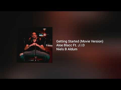 Getting Started (Movie Version) Aloe Blacc Ft. J.I.D - Niels B Aldum