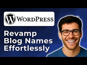 Revamp WordPress blog names effortlessly [2025 Easy Guide]