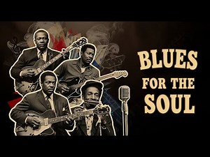 Best 100 Timeless Blues & Soul Classics | Love – Healing | Style Eric Clapton, Muddy Waters