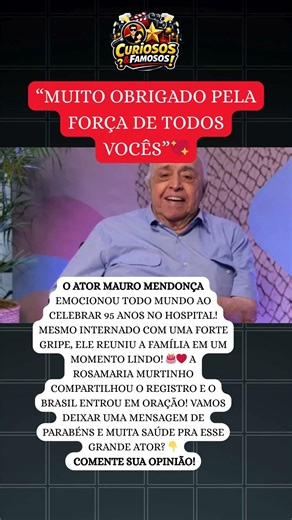 MAURO MENDONÇA COMEMORA 95 ANOS NO HOSPITAL E EMOCIONA A WEB HOJE!" 😱 #famosos