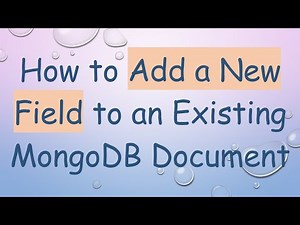 How to Add a New Field to an Existing MongoDB Document