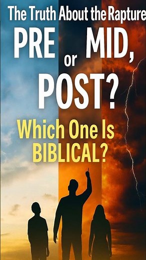 The TRUTH About the RAPTURE – PRE, MID, or POST?
