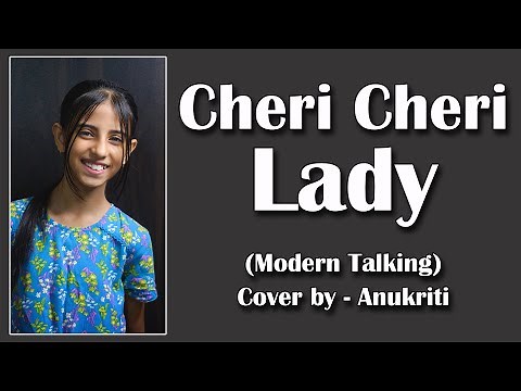 Cheri Cheri Lady | Cover by - Anukriti #anukriti #cover #chericherilady ‪@moderntalkingoffiziellYT‬