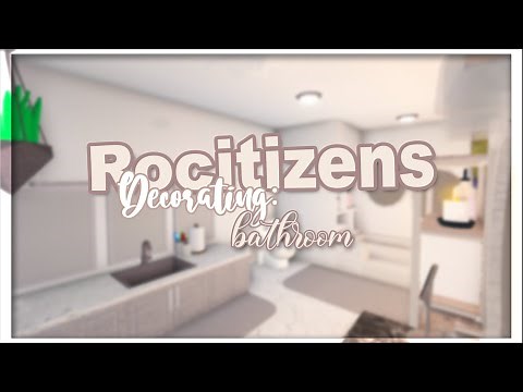 Rocitizens House Decorating - Episode Three: The Bathroom