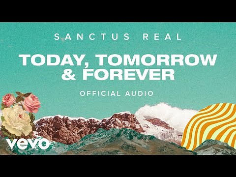 Sanctus Real - Today Tomorrow & Forever (Official Audio)